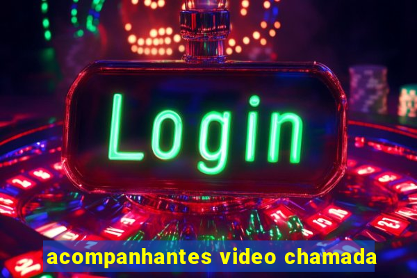 acompanhantes video chamada